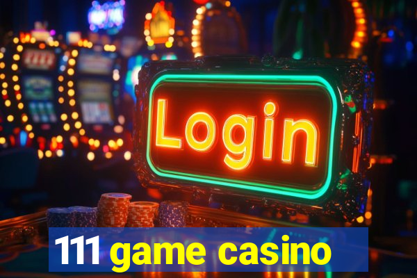 111 game casino